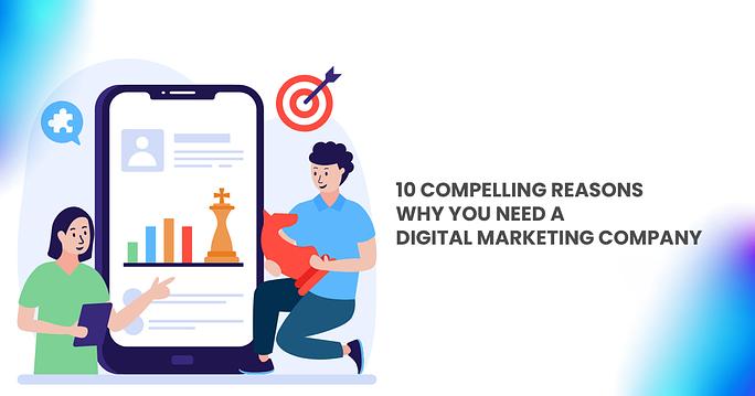 10 Reasons: Hire a Digital Marketing Company in Dubai, UAE