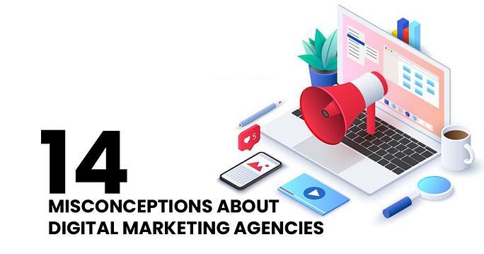 Misconceptions About Digital Marketing Agencies