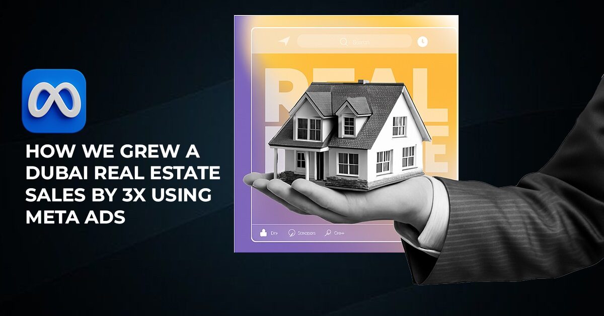 3X Growth in Dubai Real Estate Sales Using Meta Ads