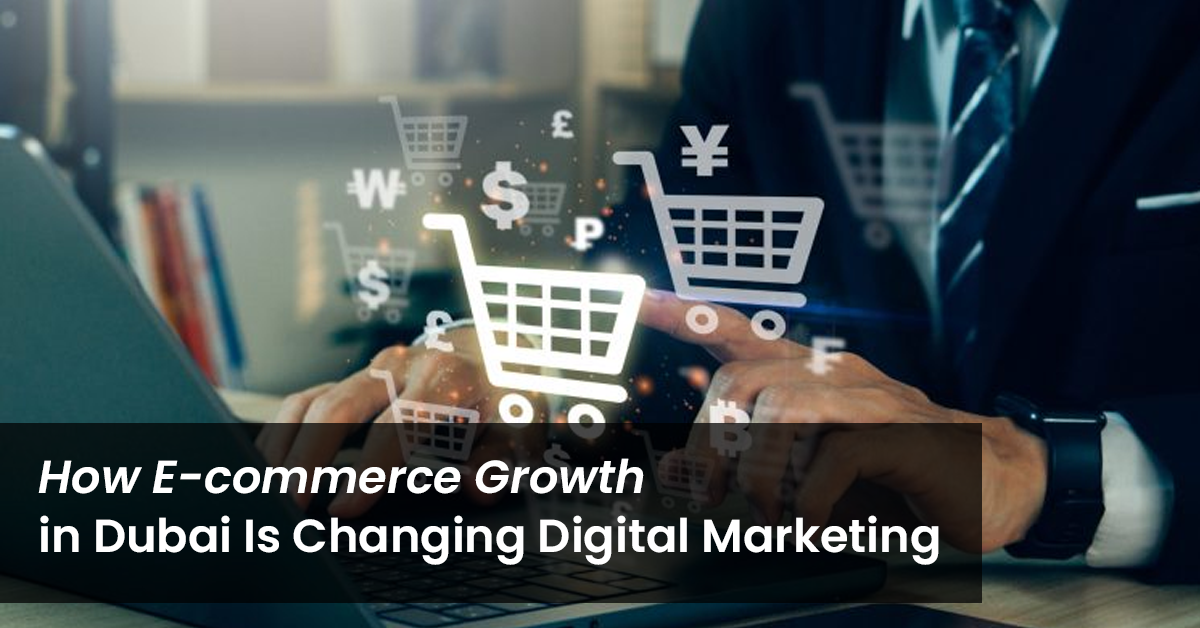 كيف يُغيّر نمو التجارة الإلكترونية في دبي مفهوم التسويق الرقمي