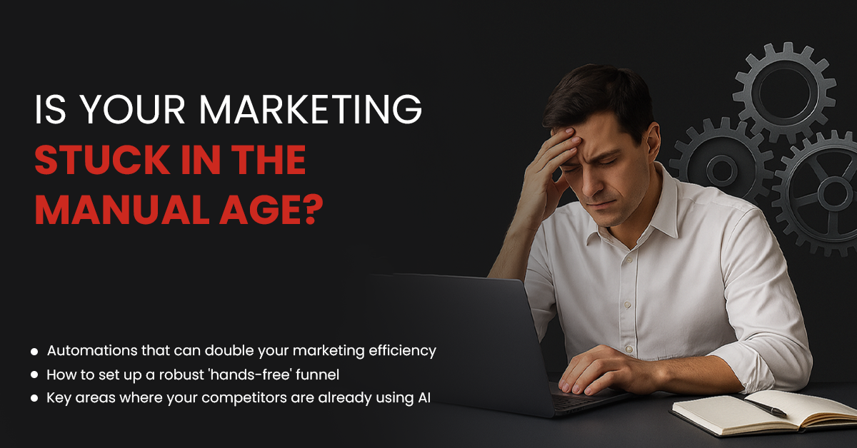 Is Your Marketing Still in the Manual Age? Modernize Now