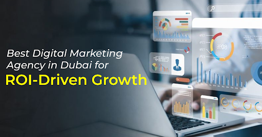 Best Digital Marketing Agency in Dubai for ROI-Driven Growth