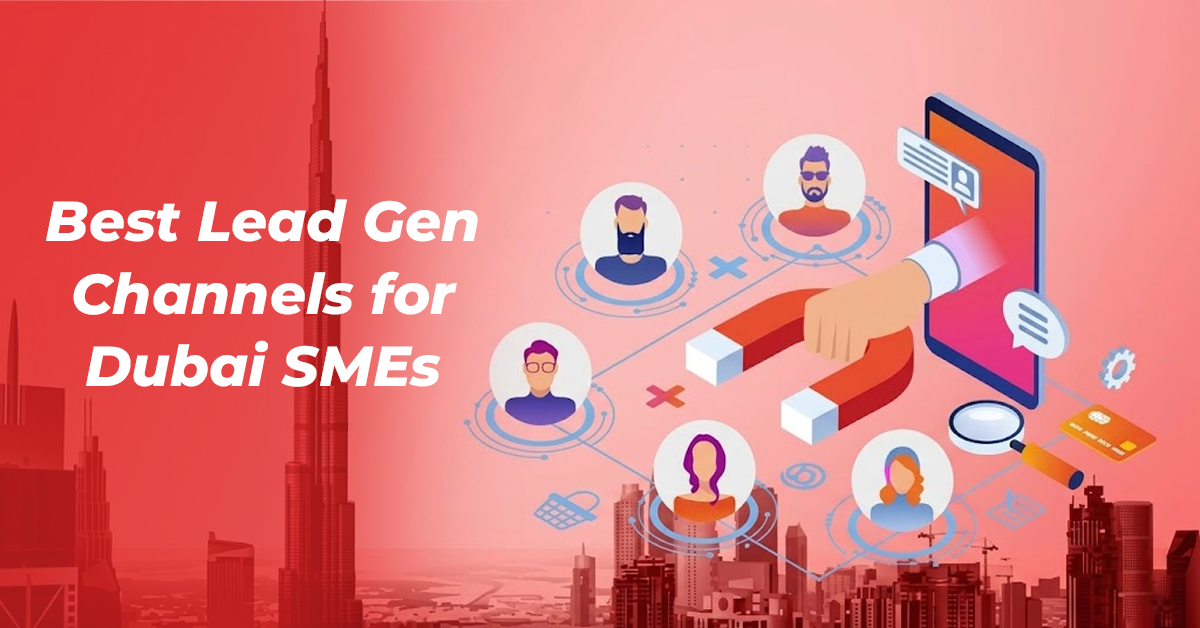Best Lead Gen Channels for Dubai SMEs