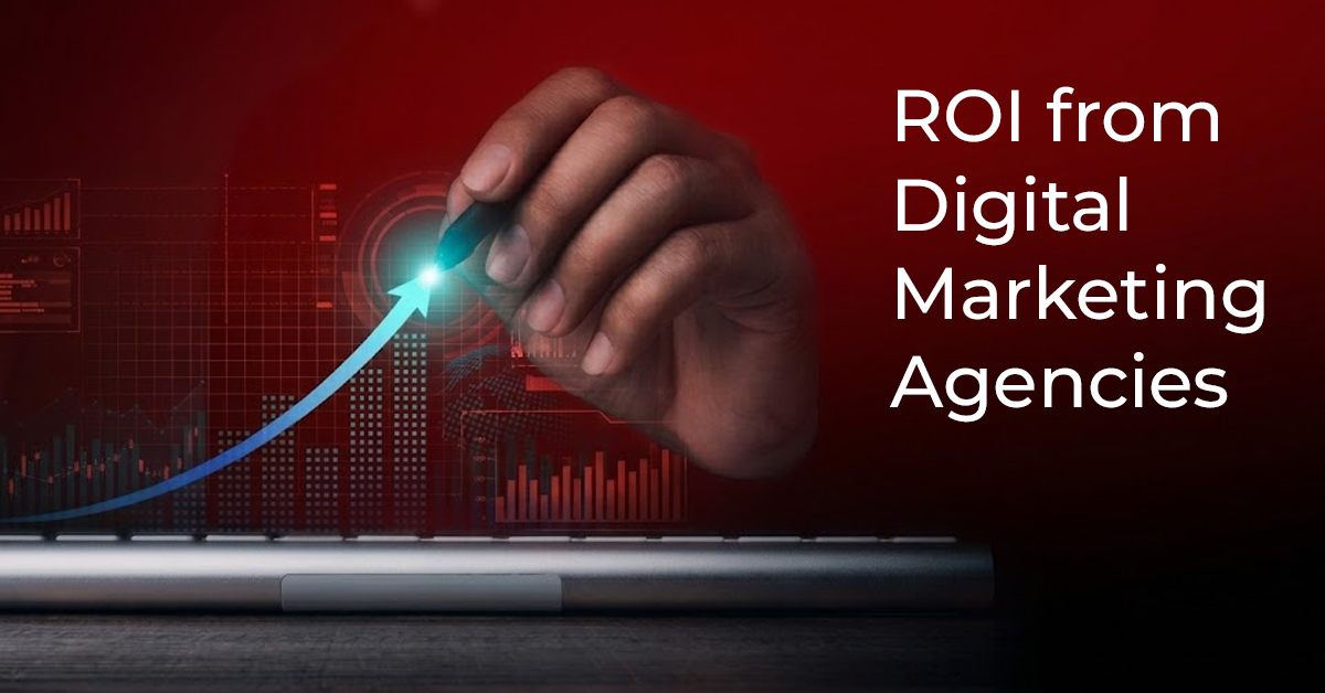 ROI from Digital Marketing Agencies