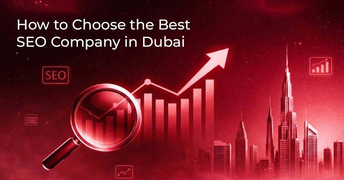 How to Choose the Best SEO Company in Dubai: A No-Nonsense Guide for Ambitious Brands