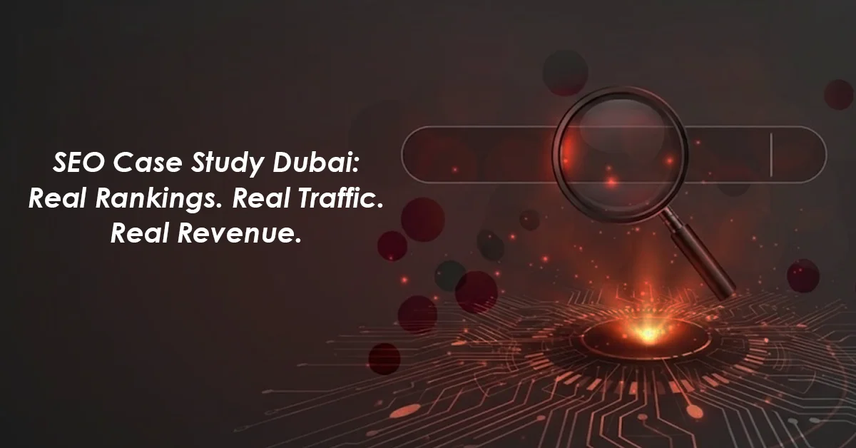 SEO Case Study Dubai: Real Rankings. Real Traffic. Real Revenue.