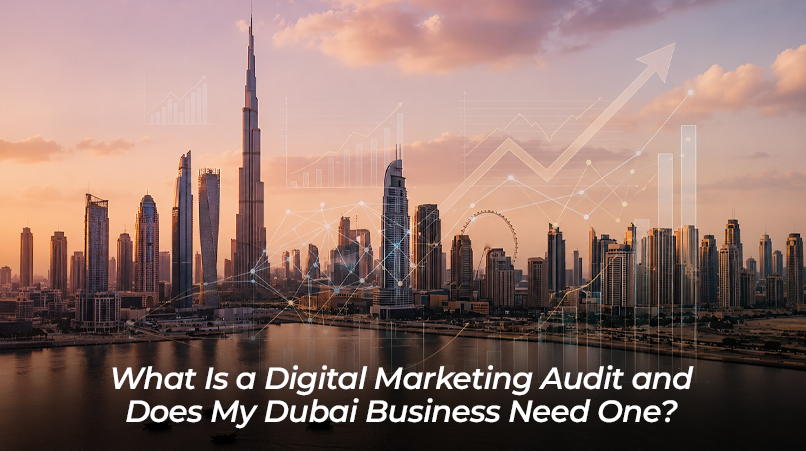 What Is a Digital Marketing Audit and Does My Dubai Business Need One?