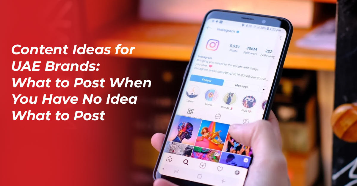 Content Ideas for UAE Brands: What to Post When You Have No Idea What to Post