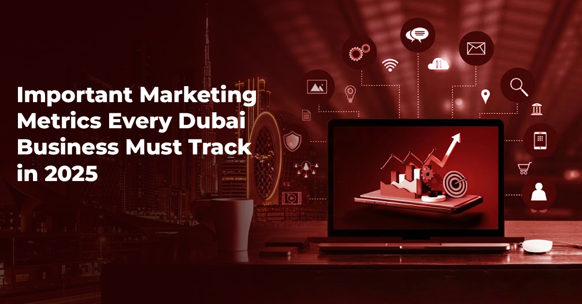 Important Marketing Metrics Every Dubai Business Must Track in 2026